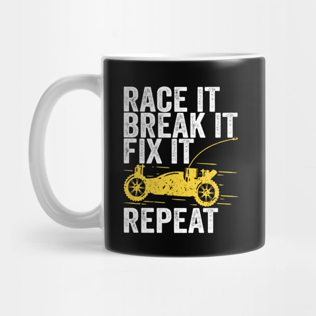 Race It Break It Fix It Repeat RC Car Gift by Dolde08